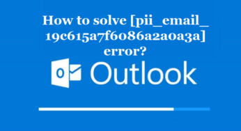 How to solve [pii_email_19c615a7f6086a2a0a3a] error?