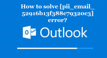 How to solve [pii_email_52916b13f388c79320c3] error?