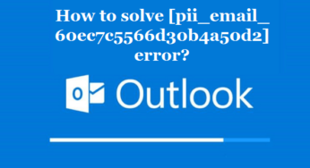 How to solve [pii_email_60ec7c5566d30b4a50d2] error?