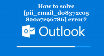 How to solve [pii_email_d08372c05820a7c96786] error?