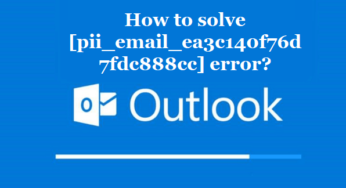 How to solve [pii_email_ea3c140f76d7fdc888cc] error?
