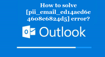How to solve [pii_email_ed14aed6e4608e6824d5] error?