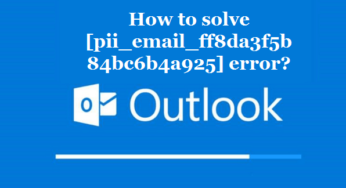 How to solve [pii_email_ff8da3f5b84bc6b4a925] error?