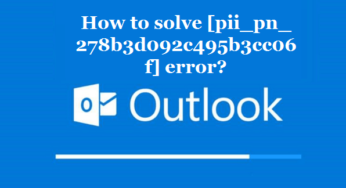 How to solve [pii_pn_278b3d092c495b3cc06f] error?