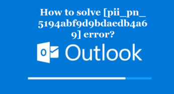 How to solve [pii_pn_5194abf9d9bdaedb4a69] error?