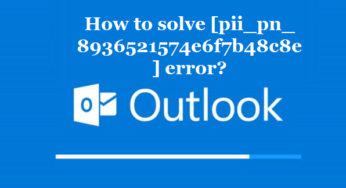 How to solve [pii_pn_8936521574e6f7b48c8e] error?
