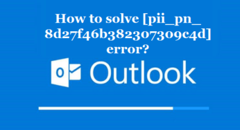 How to solve [pii_pn_8d27f46b382307309c4d] error?