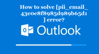 How to solve [pii_email_43e0e8f8985d989b65d1] error?