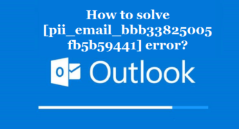 How to solve [pii_email_bbb33825005fb5b59441] error?