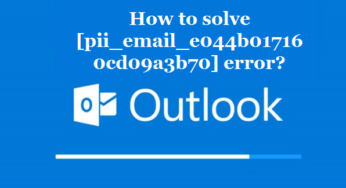How to solve [pii_email_e044b017160cd09a3b70] error?