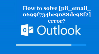 How to solve [pii_email_0699f734bc9088de98f2] error?