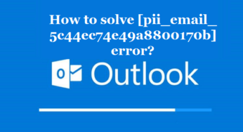 How to solve [pii_email_5c44ec74e49a8800170b] error?