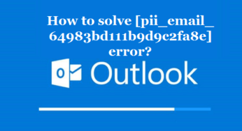 How to solve [pii_email_64983bd111b9d9c2fa8e] error?