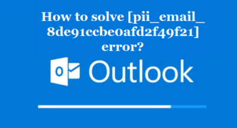 How to solve [pii_email_8de91ccbe0afd2f49f21] error?