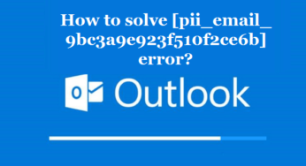 How to solve [pii_email_9bc3a9e923f510f2ce6b] error?