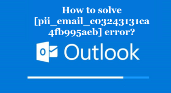 How to solve [pii_email_c03243131ca4fb995aeb] error?