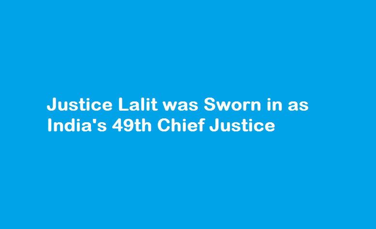 Justice Lalit was Sworn in as India's 49th Chief Justice
