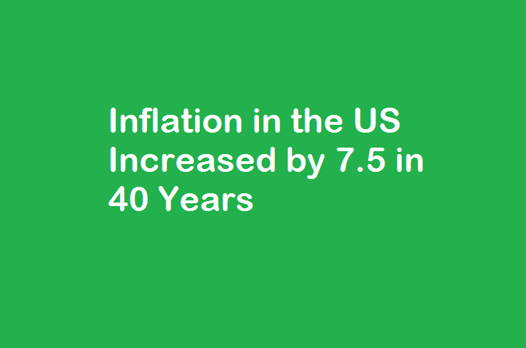 Inflation in the US Increased by 7.5 in 40 Years