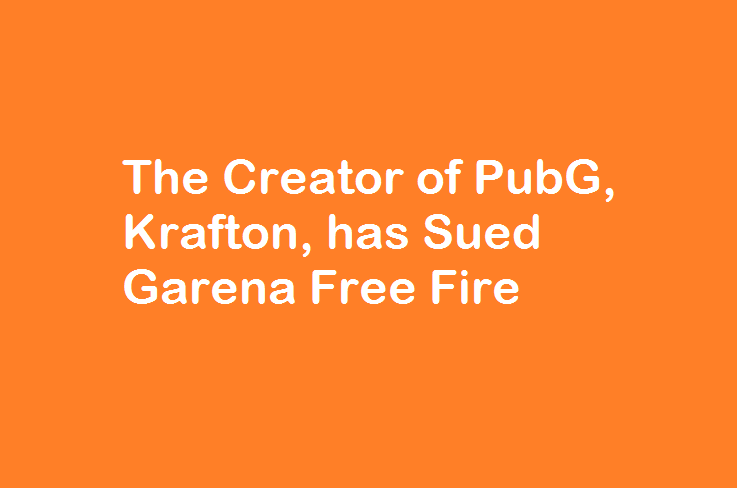 The Creator of PubG, Krafton, has Sued Garena Free Fire